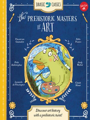 cover image of The Prehistoric Masters of Art: Discover art history with a prehistoric twist!